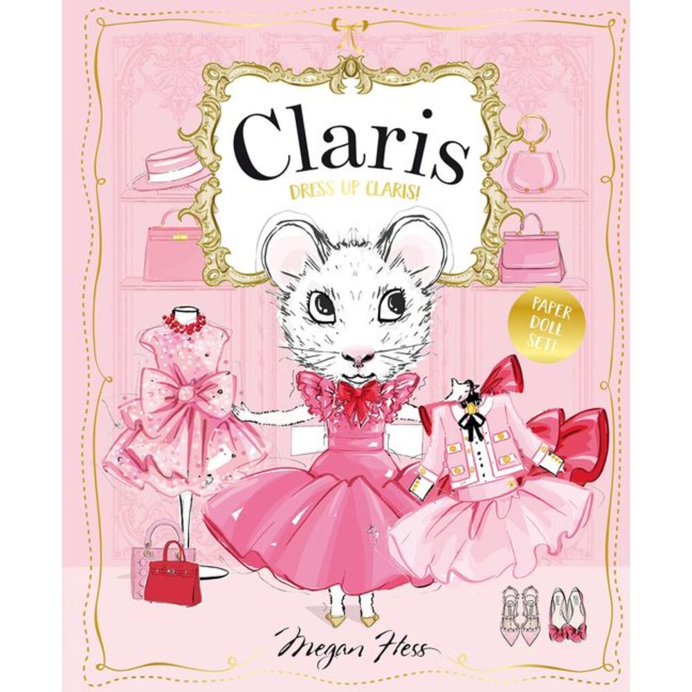 Dress Up Claris! Paper Doll Set: A Claris: The Chicest Mouse in Paris Book -- Me